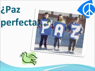 ¿Paz perfecta.. .? 