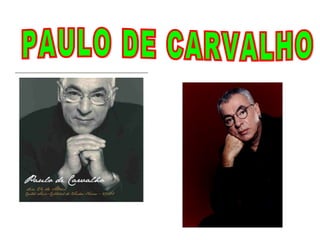 PAULO DE CARVALHO 