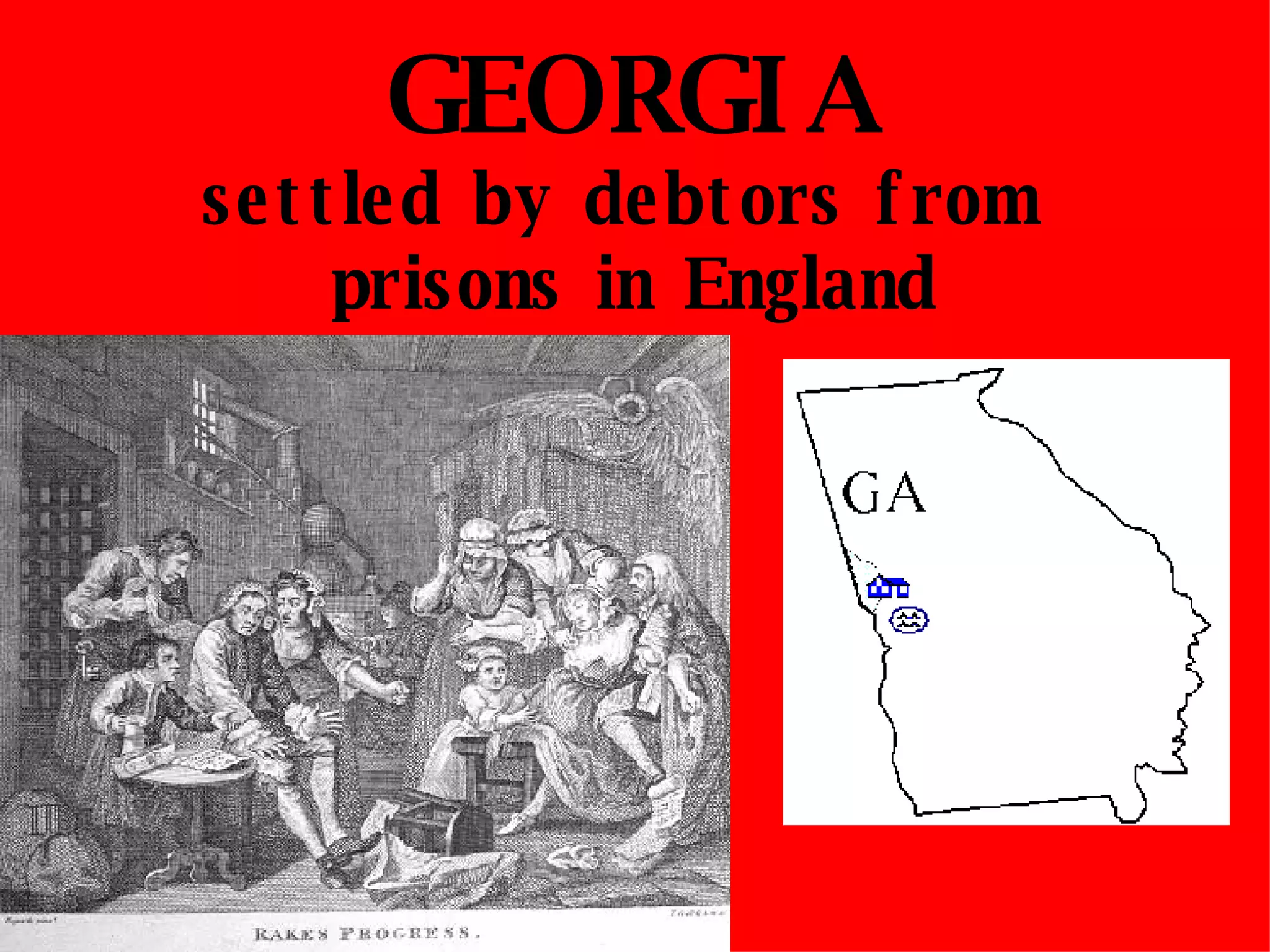GEORGIA settled by debtors from  prisons in England 
