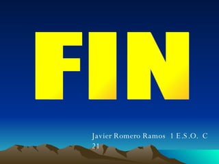 Javier Romero Ramos  1 E.S.O.  C  21  FIN 