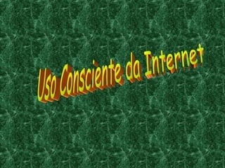 Uso Consciente da Internet 