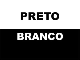 PRETO BRANCO 