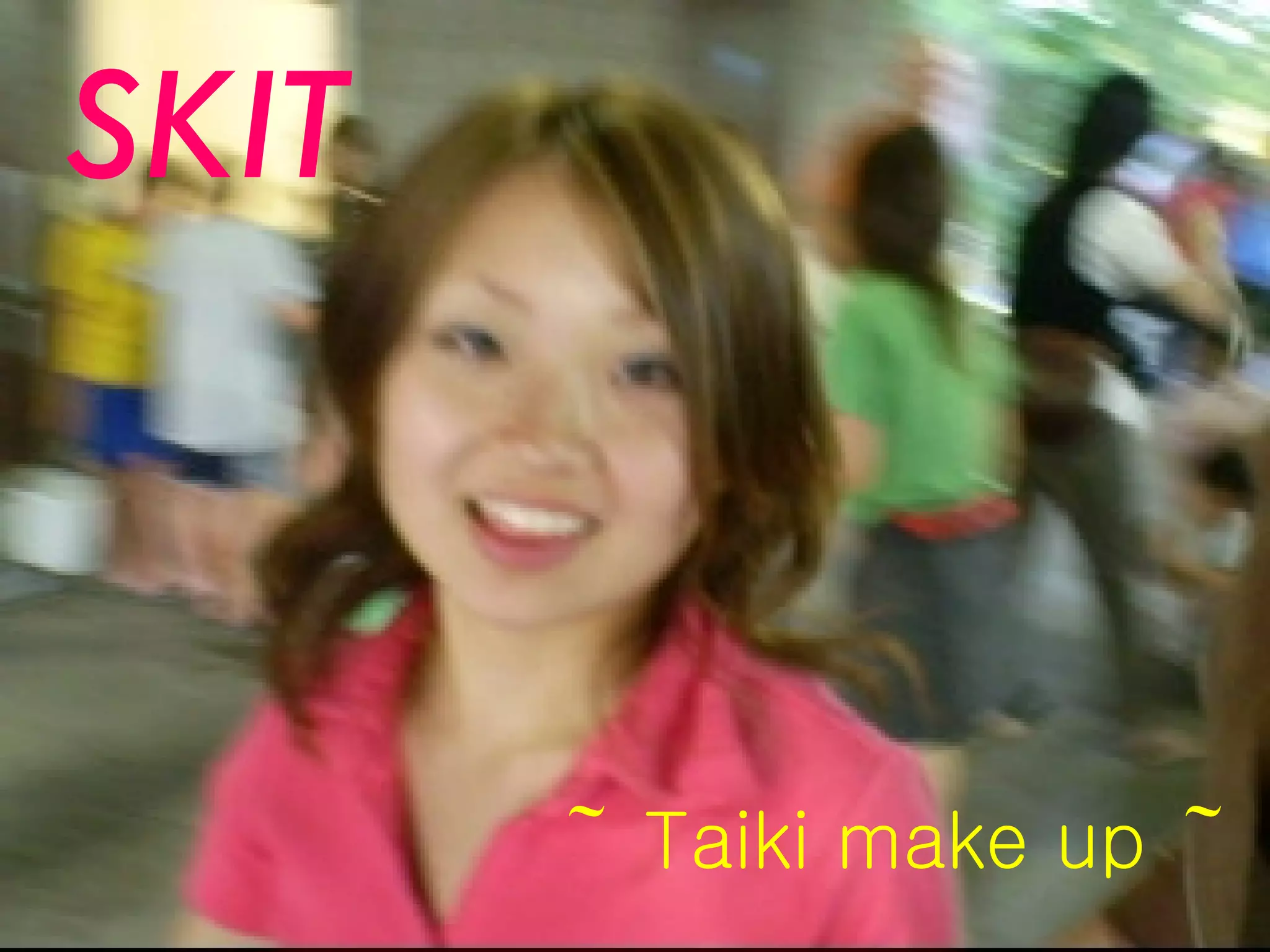 SKIT ～ Taiki make up ～ 