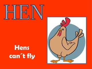 Hens can´t fly   HEN 