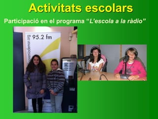 Activitats escolars
Participació en el programa “L’escola a la ràdio”
 