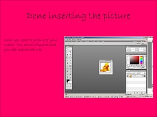 Done inserting the picture Once you select a picture of your choice. You are all finished and you can explore the site.