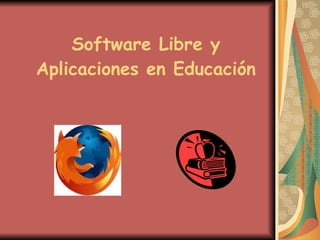 Software Libre y Aplicaciones en Educación 
