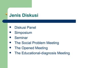Jenis Diskusi







Diskusi Panel
Simposium
Seminar
The Social Problem Meeting
The Opened Meeting
The Educational-diagnosis Meeting

 
