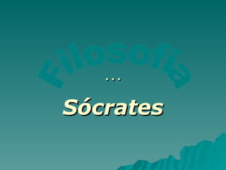 … Sócrates Filosofia 