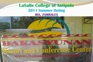 LaSalle College of Antipolo2011 Summer OutingIBA, ZAMBALES 