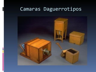 Camaras Daguerrotipos
 