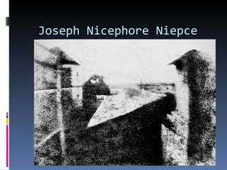 Joseph Nicephore Niepce
 
