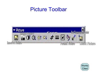 Picture Toolbar Image Control Insert a Picture Crop Format Picture Set Transparent Color Reset Picture Works Cited 