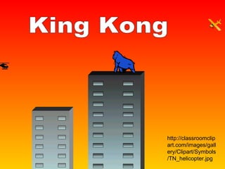 King Kong http://classroomclipart.com/images/gallery/Clipart/Symbols/TN_helicopter.jpg 