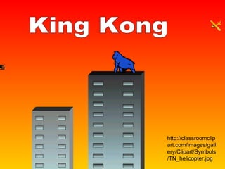 King Kong http://classroomclipart.com/images/gallery/Clipart/Symbols/TN_helicopter.jpg 