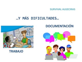 15
…Y MÁS DIFICULTADES…
TRABAJO
DOCUMENTACIÓN
 
