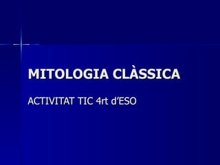 MITOLOGIA CLÀSSICA ACTIVITAT TIC 4rt d’ESO 