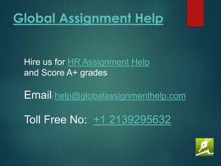 Global Assignment Help
Hire us for HR Assignment Help
and Score A+ grades
Email: help@globalassignmenthelp.com
Toll Free No: +1 2139295632
 
