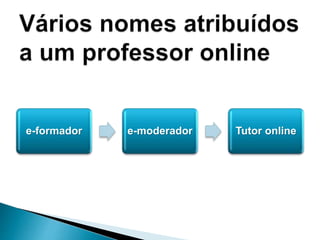 e-formador e-moderador Tutor online
 