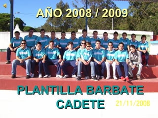PLANTILLA BARBATE CADETE AÑO 2008 / 2009 
