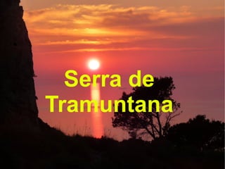 ●




      Serra de
    Tramuntana
 