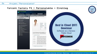 06    Projekt "Personalakte“

     forcont factory FX | Personalakte - Einstieg




                               Cloud-E...