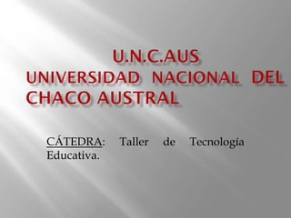 CÁTEDRA: Taller de Tecnología
Educativa.
 