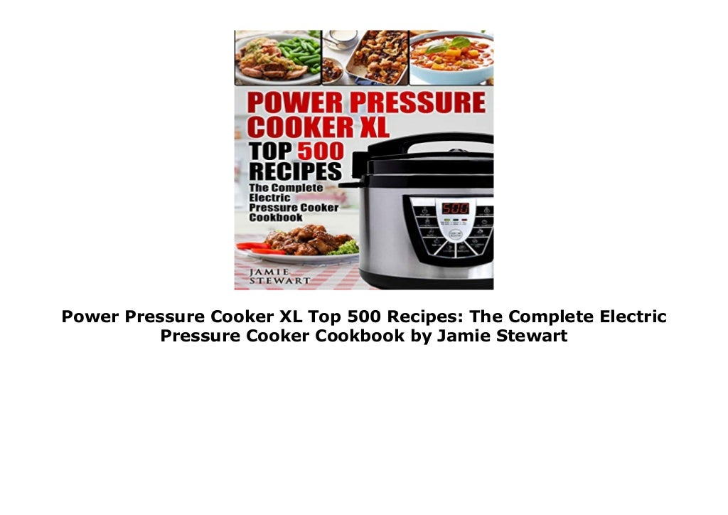 Power Pressure Cooker XL Top 500 Recipes The Complete Electric