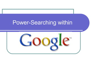 Power-Searching within 