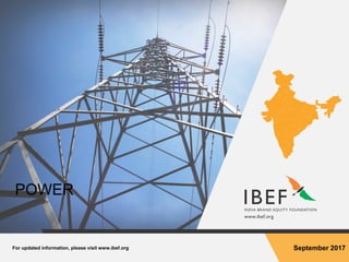 For updated information, please visit www.ibef.org September 2017
POWER
 