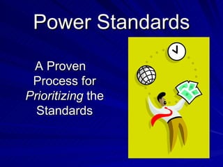 Power Standards A Proven Process for  Prioritizing  the Standards 