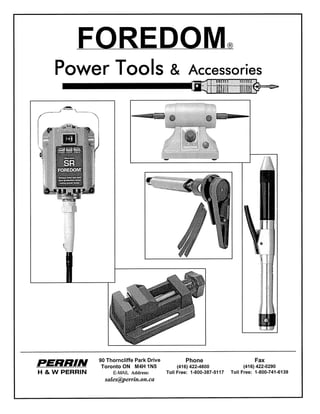 Power Tools                             & Accessories

                                                                           —~




                                                                       j

                                                                            I




                                                                                          I
               90 Thorncliffe Park Drive           Phone                         Fax
PERRIN         Toronto ON M4HIN5                (416) 422-4600               (416) 422-0290
H & W PERRIN        E-MAIL Address:        Toll Free: 1-800-387-5117   Toll Free: 1-800-741-6139
                 sales~perrin.on. ca
 