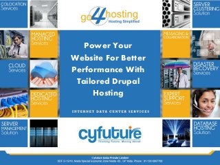 Power Your
Website For Better
Performance With
Tailored Drupal
Hosting
 