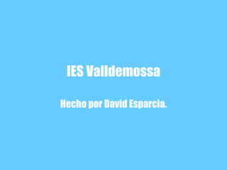 IES Valldemossa Hecho por David Esparcia. 