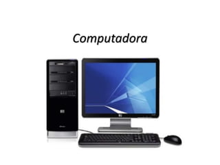 Computadora
 
