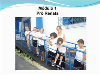 Módulo 1 Prô Renata 
