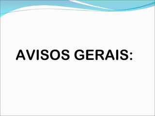 AVISOS GERAIS: 