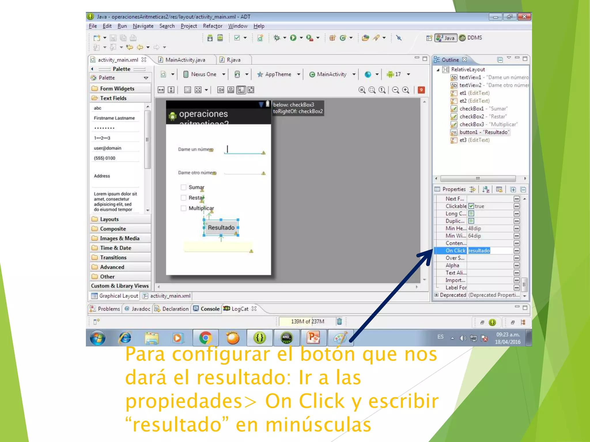 Para configurar el botón que nos
dará el resultado: Ir a las
propiedades> On Click y escribir
“resultado” en minúsculas