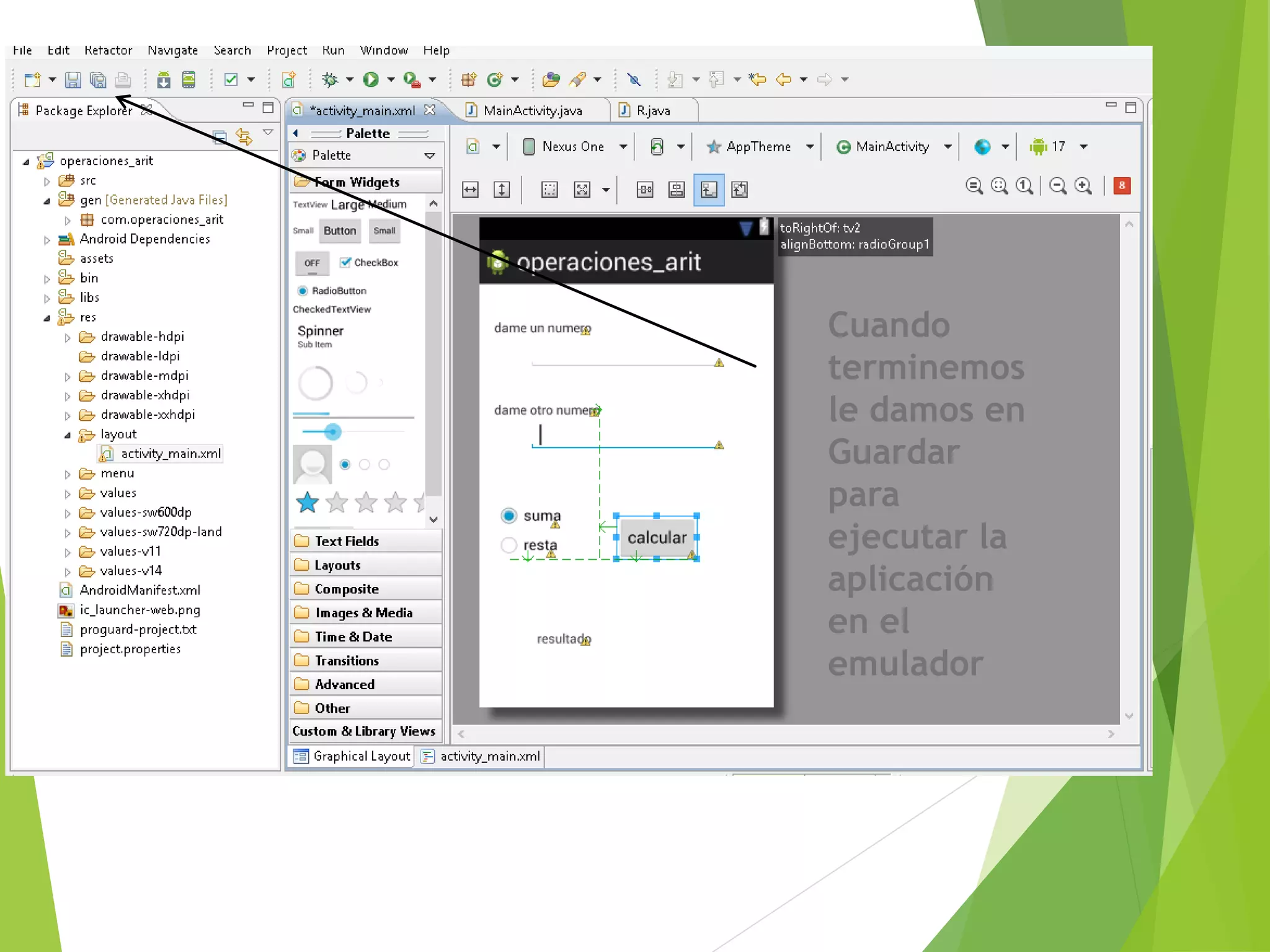 Cuando
terminemos
le damos en
Guardar
para
ejecutar la
aplicación
en el
emulador