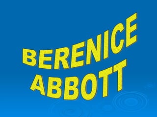 BERENICE ABBOTT 
