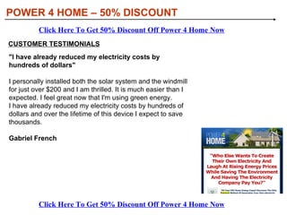 [object Object],[object Object],[object Object],[object Object],WHY DO YOU NEED TO START GENERATING YOUR OWN ELECTRICIY? POWER 4 HOME – 50% DISCOUNT Click Here To Get 50% Discount Off Power 4 Home Now Click Here To Get 50% Discount Off Power 4 Home Now 