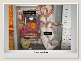 Ventilador




                   Busos




         Torre per dins
 