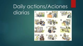 Daily actions/Aciones
diarias
 