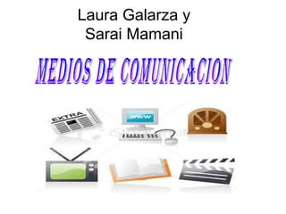 Laura Galarza y
 Sarai Mamani
 