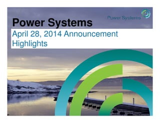 Power Systems
April 28, 2014 Announcement
Highlights
© 2013 IBM Corporation #powersystems
 