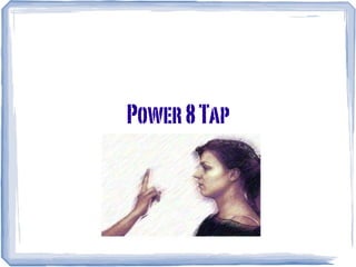 Power 8 Tap
 