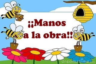 ¡¡Manos
a la obra!!
 