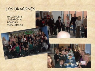 LOS DRAGONES … BAILARON Y JUGARON A RONDAS INFANTILES 
