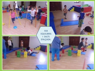 FER
EQUILIBRIS
I SALTS
D’ALÇADA.
 
