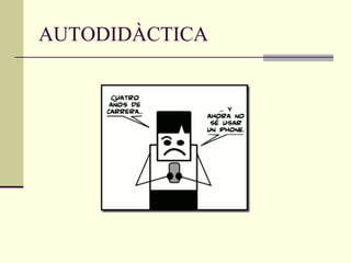 AUTODIDÀCTICA
 